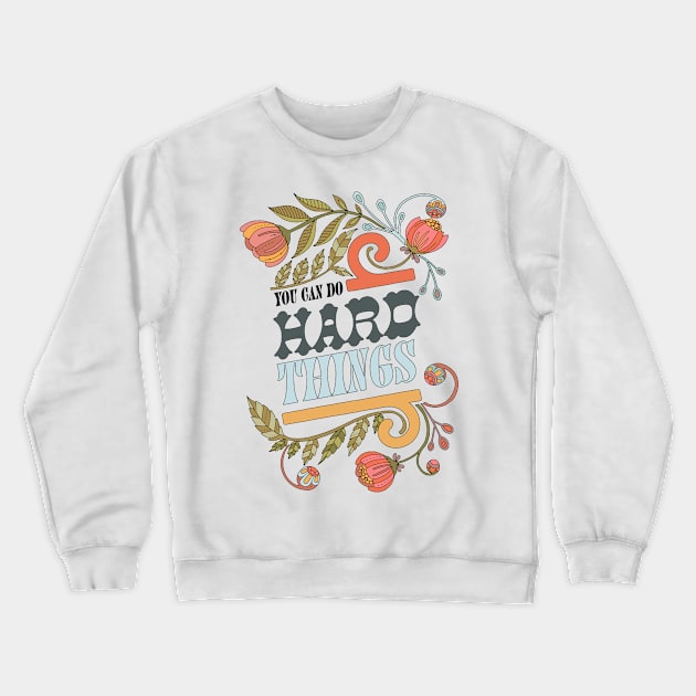 You can do hard things Crewneck Sweatshirt by Valentina Harper